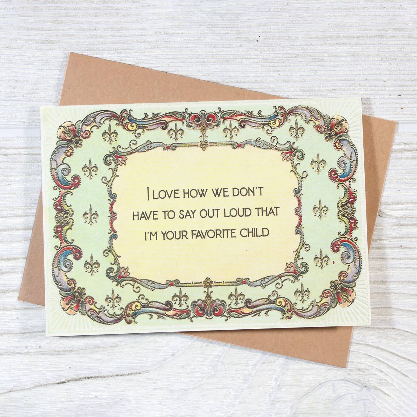 I'm Your Favorite Child Greeting Card