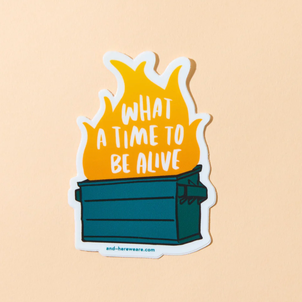 What A Time to be Alive Sticker